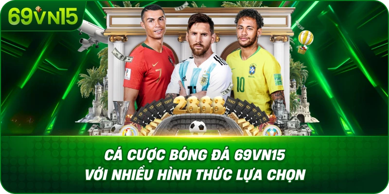 Cá Cược Bóng Đá 69VN15 Với Nhiều Hình Thức Lựa Chọn