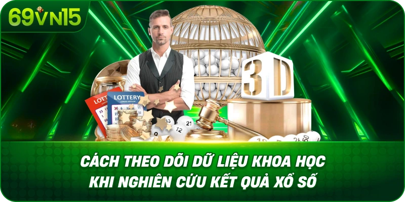 Phân Tích Xổ Số 69VN15 Với Góc Nhìn Dữ Liệu Chuyên Sâu 4 Cách Theo Dõi Dữ Liệu Khoa Học Khi Nghiên Cứu Kết Quả Xổ Số
