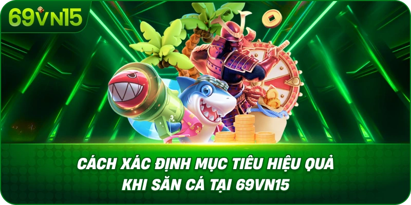 Bí Quyết Săn Cá 69VN15 Với Kỹ Năng Quan Sát Cơ Bản 2 Cách Xác Định Mục Tiêu Hiệu Quả Khi Săn Cá Tại 69VN15