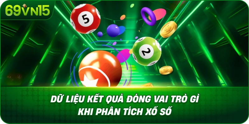 Phân Tích Xổ Số 69VN15 Với Góc Nhìn Dữ Liệu Chuyên Sâu 2 Dữ Liệu Kết Quả Đóng Vai Trò Gì Khi Phân Tích Xổ Số