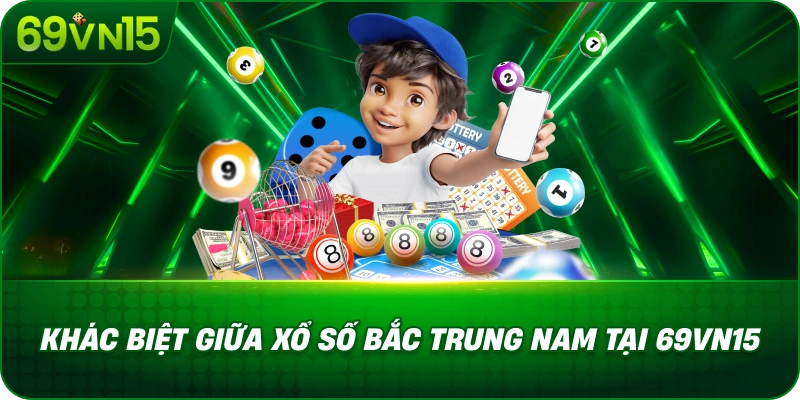 Xổ Số 3 Miền 69VN15 Tìm Hiểu Đặc Điểm Từng Khu Vực 2 Khác Biệt Giữa Xổ Số Bắc Trung Nam Tại 69VN15