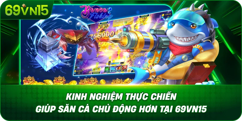 Bí Quyết Săn Cá 69VN15 Với Kỹ Năng Quan Sát Cơ Bản 4 Kinh Nghiệm Thực Chiến Giúp Săn Cá Chủ Động Hơn Tại 69VN15