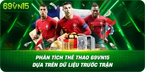 Phân Tích Thể Thao 69VN15 Dựa Trên Dữ Liệu Trước Trận
