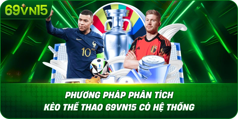 Kèo Thể Thao 69VN15 Tìm Hiểu Cách Đọc Tỷ Lệ Cược 3 Phương Pháp Phân Tích Kèo Thể Thao 69VN15 Có Hệ Thống