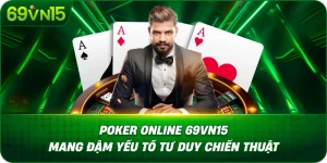poker-online-69vn15-mang-dam-yeu-to-tu-duy-chien-thuat