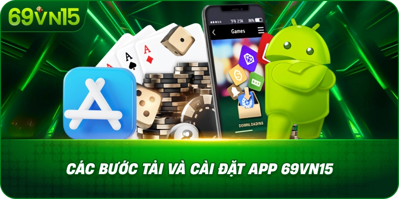 Các Bước Tải Và Cài Đặt App 69VN15