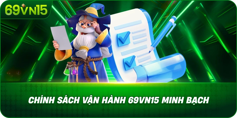 Điều Khoản Điều Kiện 69VN15 Với Quy Định Thành Viên Rõ Ràng 2 Chính Sách Vận Hành 69VN15 Minh Bạch