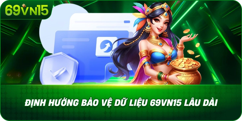 Định Hướng Bảo Vệ Dữ Liệu 69VN15 Lâu Dài