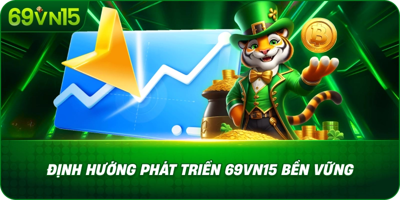 Định Hướng Phát Triển 69VN15 Bền Vững