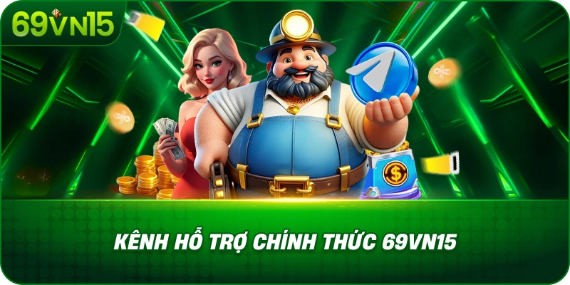 Kênh Hỗ Trợ Chính Thức 69VN15