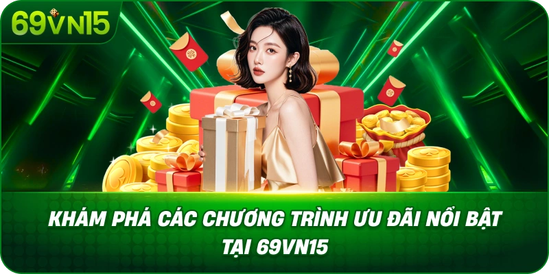 Khuyến Mãi 69VN15 Cập Nhật Ưu Đãi Hấp Dẫn Mỗi Ngày 2 Khám Phá Các Chương Trình Ưu Đãi Nổi Bật Tại 69VN15