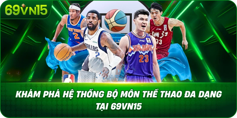 Khám Phá Hệ Thống Bộ Môn Thể Thao Đa Dạng Tại 69VN15