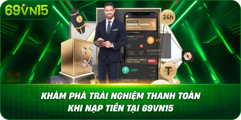 Nạp Tiền 69VN15 Đơn Giản Với Hướng Dẫn Chi Tiết 4 Khám Phá Trải Nghiệm Thanh Toán Khi Nạp Tiền Tại 69VN15