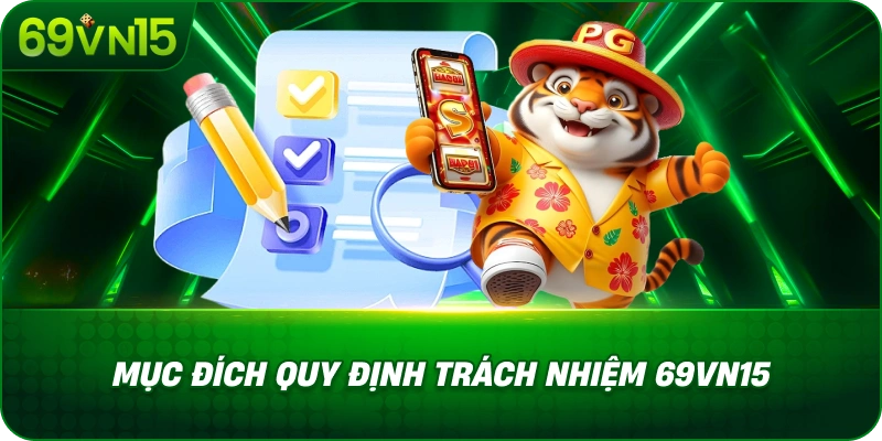 Mục Đích Quy Định Trách Nhiệm 69VN15
