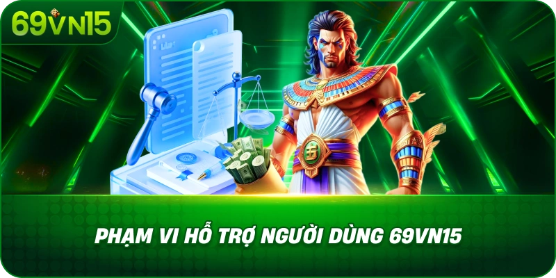 Phạm Vi Hỗ Trợ Người Dùng 69VN15