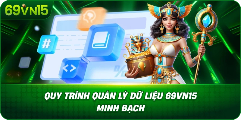 Quy Trình Quản Lý Dữ Liệu 69VN15 Minh Bạch