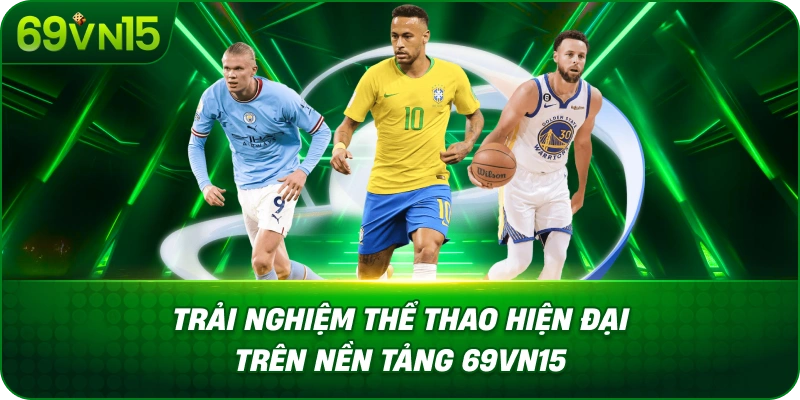 Trải Nghiệm Thể Thao Hiện Đại Trên Nền Tảng 69VN15